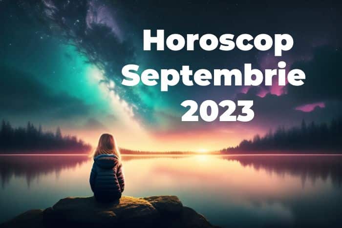 horoscopul lunii septembrie 2023 - predictii pentru toate zodiile
